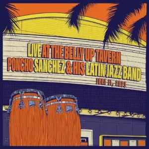 Poncho Sanchez & His Latin Jazz Band Live at the Belly Up Tavern Vinyl  LP 2025