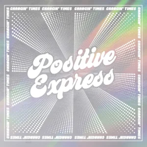 Positive Express Changin’ Times Vinyl LP Glitter Colour RSD 2025