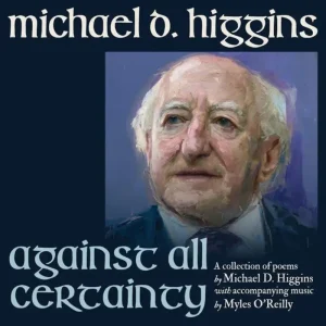 President Michael D Higgins Against All Certainty Vinyl LP Due Out 05/09/25