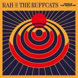 Rah & The Ruffcats Orile To Berlin Vinyl LP 2024
