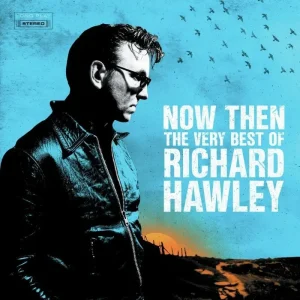Richard Hawley Now Then: The Very Best of Richard Hawley Vinyl LP 2024