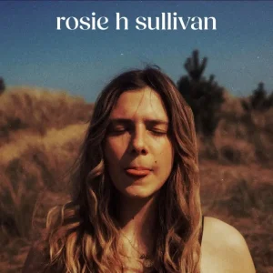 Rosie H Sullivan Rosie H Sullivan (Self Titled) 12″ Vinyl EP 2024