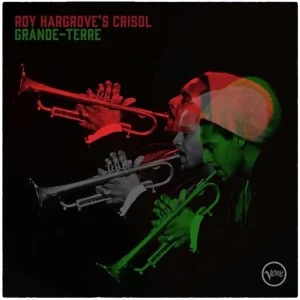 Roy Hargrove’s Crisol Grande-Terre Vinyl LP 2024