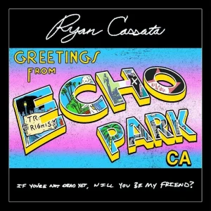 Ryan Cassata Greetings From Echo Park Vinyl LP Transparent Blue Colour 2025