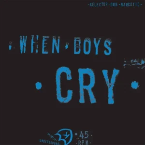 Selector Dub Narcotic When Boys Cry 12″ Vinyl Single Due Out 12/09/25