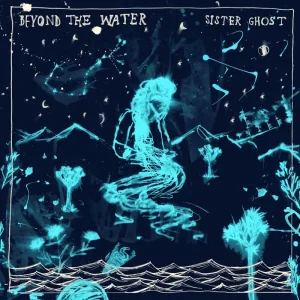 Sister Ghost Beyond The Water Vinyl LP Aqua Marine Colour 2024