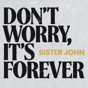 Sister John Don’t Worry, It’s Forever Vinyl LP Polar White Colour 2025