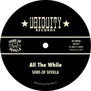 Sons of Sevilla All The While 7″ Vinyl Single 2025