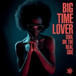 Soul On The Real Side – Big Time Lover Vinyl Vinyl LP 2023