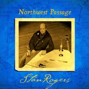 Stan Rogers Northwest Passage Remastered 2024