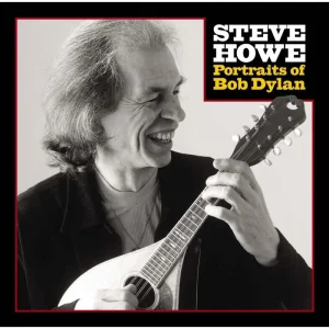 Steve Howe Portraits Of Bob Dylan Vinyl LP Due Out 12/09/25