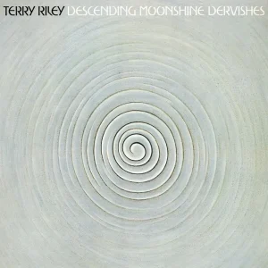 Terry Riley Descending Moonshine Dervishes Vinyl LP 2024