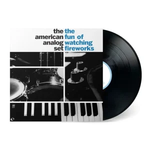 The American Analog Set The Fun Of Watching Fireworks Vinyl LP 2025