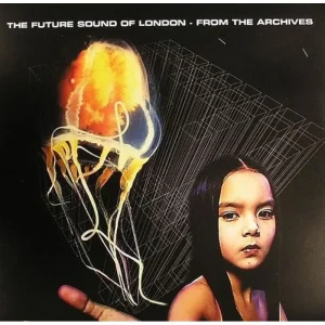 The Future Sound Of London From The Archives Vinyl LP RSD 2024