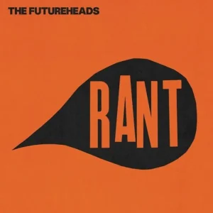 The Futureheads Rant Vinyl LP Black & Orange Splatter Colour RSD 2025