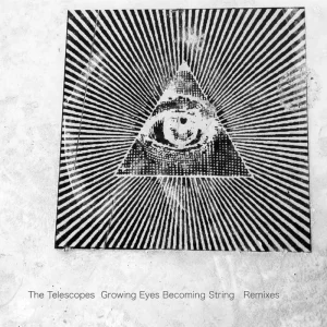 The Telescopes Growing Eyes Becoming String Remixes 7″ Vinyl Single RSD 2024