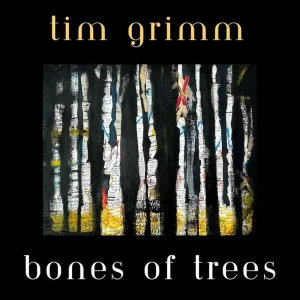 Tim Grimm Bones of Trees Vinyl LP Due Out 12/09/25