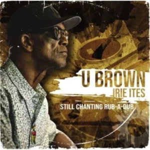 U-Brown Still Chanting Rub-A-Dub Vinyl LP 2024