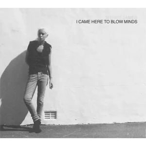 Wendy James I Came Here To Blow Minds Vinyl LP 2025
