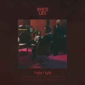 White Lies Night Light Vinyl LP Due Out 07/11/25