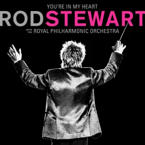 You’re In My Heart: Rod Stewart With The Royal Philharmonic Orchestra (2CD)